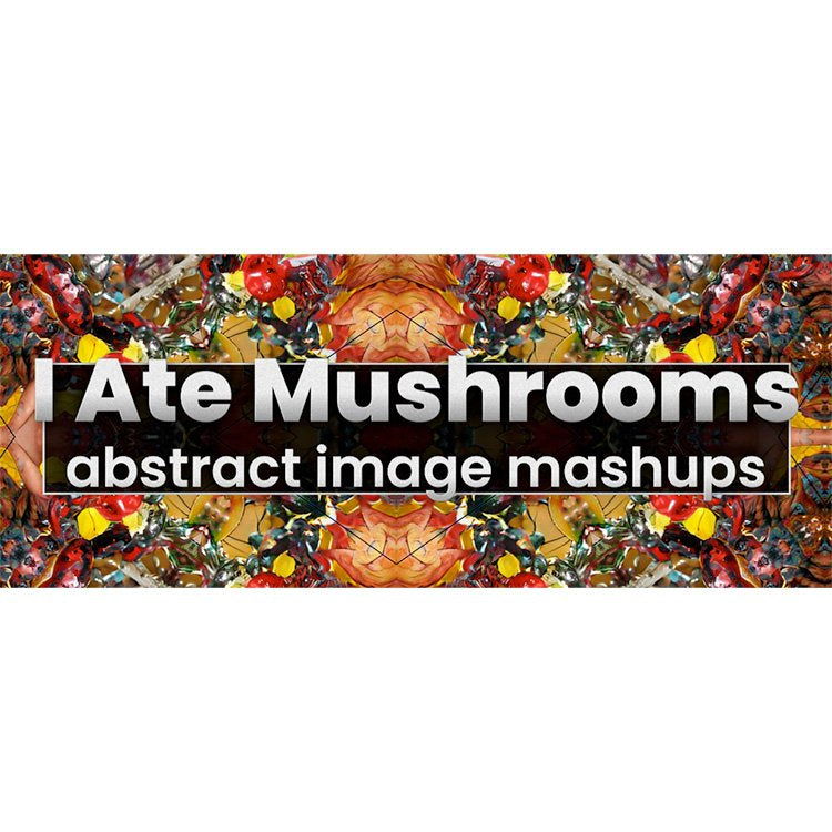 I Ate Mushrooms