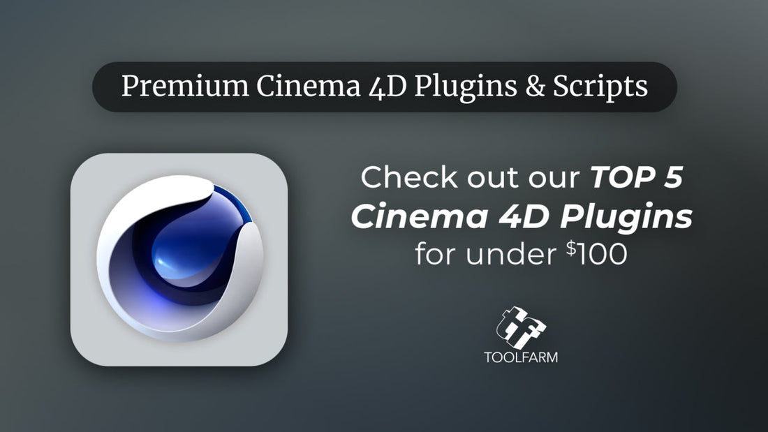 Top 5 for Under $100 – Cinema 4D Plug-ins