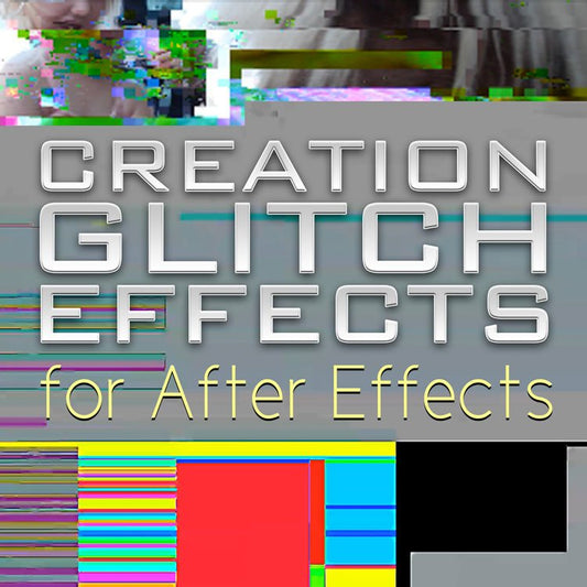 Creation Effects: Glitch Effects