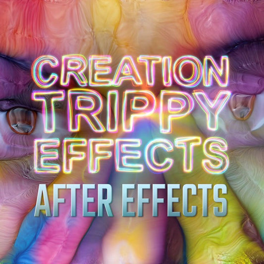 Creation Trippy Effects