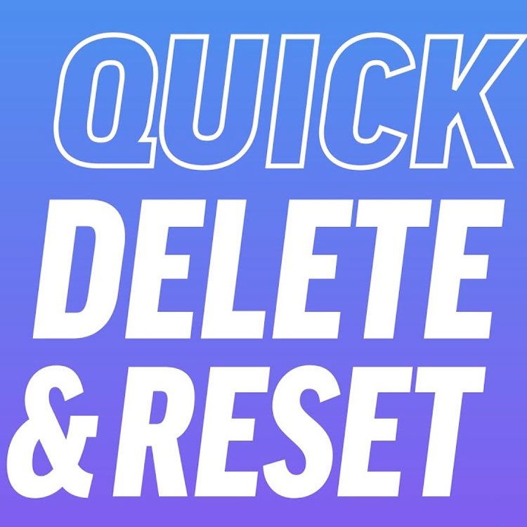 Quick Delete & Reset